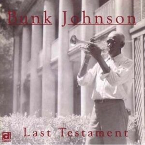 The Last Testament - Bunk Johnson