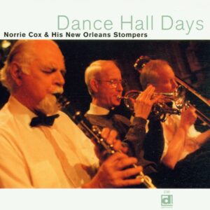 Dance Hall Days - Norrie Cox & His New Orleans Stompers