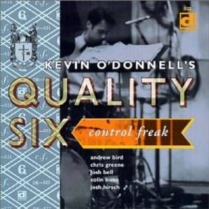 Control Freak - Kevin O'Donnell's Quality Six
