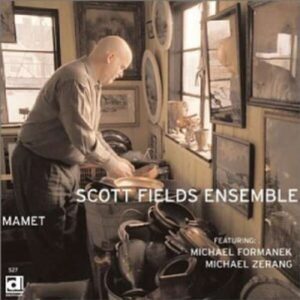 Mamet - Scott Fields Ensemble
