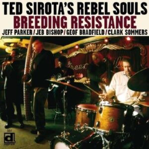 Breeding Resistance - Ted Sirota's Rebel Souls