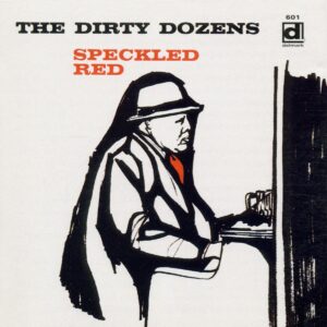 The Dirty Dozens - Speckled Red