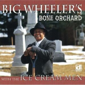Bone Orchard - Big Wheeler's