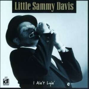 I Ain't Lyin' - Little Sammy Davis