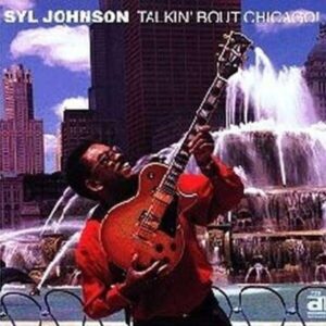 Talkin' Bout Chicago! - Syl Johnson
