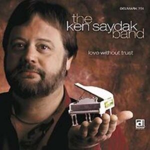Love Without Trust - The Ken Saydak Band