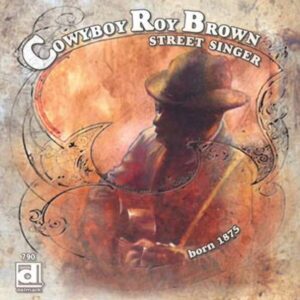 Street Singer - Cowboy Roy Brown