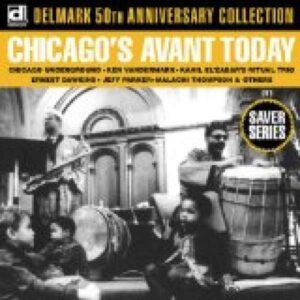 Chicago's Avant Today - Various Artists Delmark 50Th Anniversary Collection