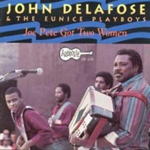 Joe Pete Got Two Women - John Delafose