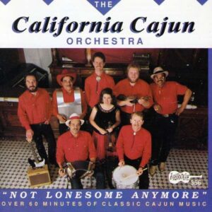 Not Lonesome Anymore - California Cajun Orchestra