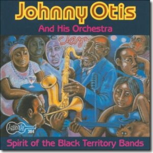 Spirit Of The Black Territ. Bands - Johnny Otis