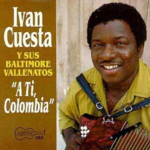 A Ti Colombia - Ivan Cuesta & His Baltimore Vallenatos