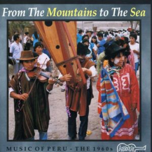 From The Mountains To The Sea - Various Artists Music Of Peru Vol.3