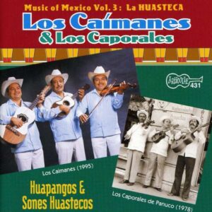 Music Of Mexico Vol.3 - La Huasteca Los Caimanes & Los Caporales Panuco