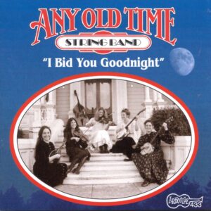 I Bid You Goodnight - Any Old Time String Band