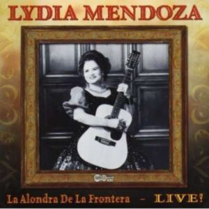 La Alondra De La Frontera - Lydia Mendoza