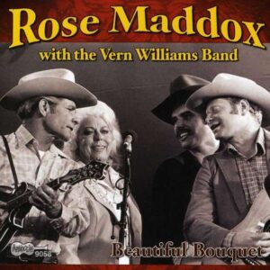 Beautiful Bouquet - Rose Maddox With The Vern Williams Band
