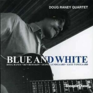 Blue & White - Doug Raney Quartet