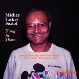 Hang In There - Michey Tucker Sextet