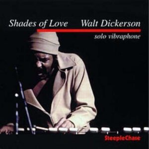 Shades Of Love - Walt Dickerson Solo Vibraphone