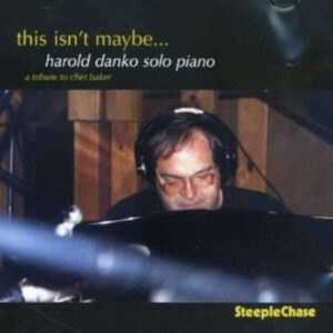 This Isn't Maybe… - Harold Danko Solo Piano