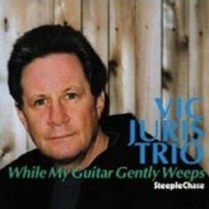 While My Guitar Gently Weeps - Vic Juris Trio