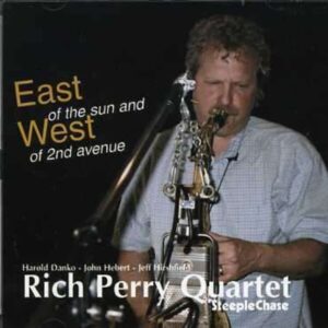 East Of The Sun And West Of 2Nd A - Rich Perry