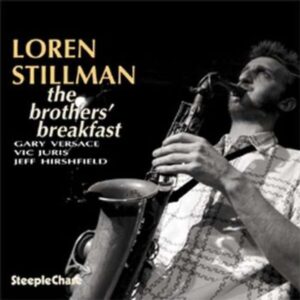 The Brothers' Breakfast - Loren Stillman Quartet