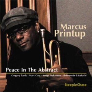 Peace In The Abstrack - Marcus Printup Quintet