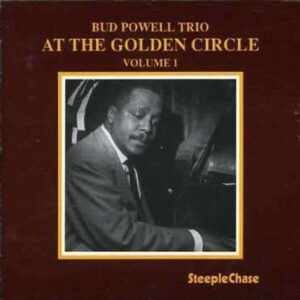 At The Golden Circle, Vol. 1 - Bud Powell