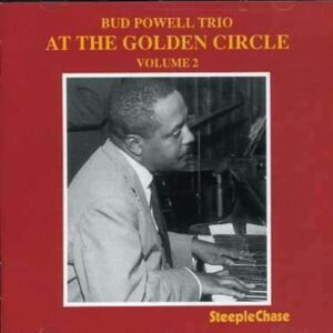 At The Golden Circle, Vol. 2 - Bud Powell