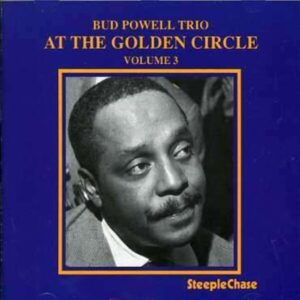 At The Golden Circle, Vol. 3 - Bud Powell