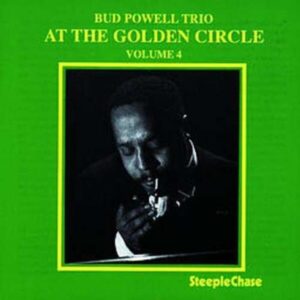 At The Golden Circle, Vol. 4 - Bud Powell