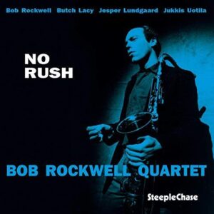 Bob Rockwell Quartet – No Rush
