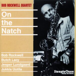 Bob Rockwell Quartet – On The Natch