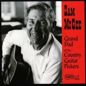 Sam Mcgee – Gran Dad Of The Country Pickers
