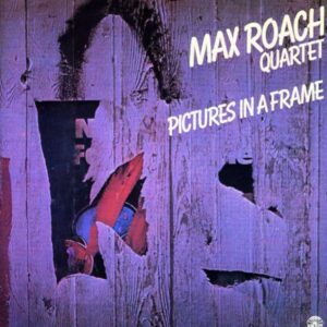 Max Roach - Picture In A Frame