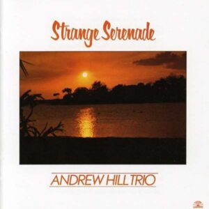 Andrew Hill - Strange Serenade