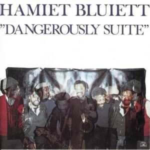 Hamiet Bluiett Quintet - Dangerously Suite