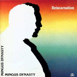 Charles Minhus & Mingus Dynasty - Reincarnation
