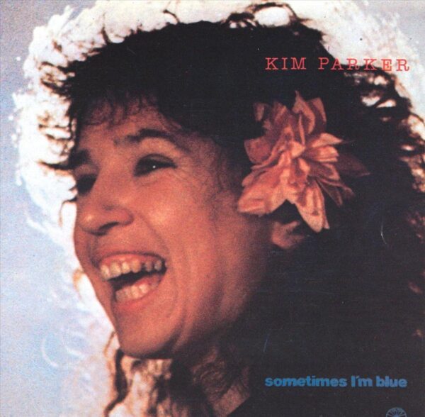Kim Parker - Sometimes I'm Blue