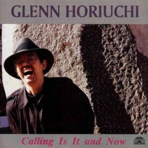 Glenn Horiuchi Quartet - Calling Is It And Now