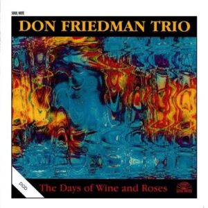 Don Friedman Trio - The Days Of Wine & Roses
