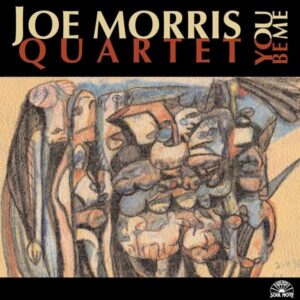 Joe Morris - You Be Me