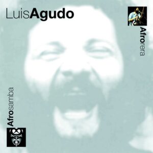 Luis Agudo & His Afrolatin Solo Percussion Ensemble - Afrosamba & Afrorera