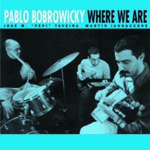 Pablo Bobrowicky Trio - Where We Are