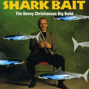 Denny Christianson Big Band - Shark Bait