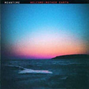 Sony Meantime - Welcome: Mother Earth