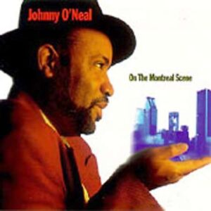 Johnny O'Neal - On The Montreal Scene