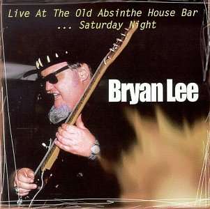 Bryan Lee - Live At The Old Absinthe House Bar .. Friday Night